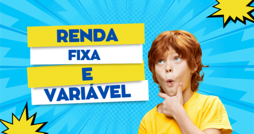 Aprenda a importância da renda fixa e variável